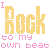 I Rock To My Own Beat