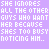 She Ignores All The Other Guys Who Want Her