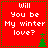 Will You Be My Winter Love Myspace Icon