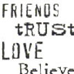 Friends Trust Love Believe MySpace Avatars