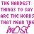 The Hardest Things To Say
