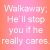 He Will Stop You If He Really Cares