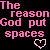 The Reason God Put Spaces