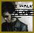 I walk alone