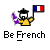 Be french
