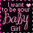 I Want To Be Your Baby Girl Icon