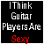 I Think Guitar Player are Sexy Myspace Icon