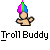 Troll buddy