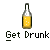 Get drunk