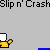 Slip n Crash